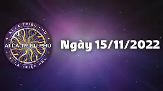 Ai Là Triệu Phú ngày 15/11/2022 - Đầy đủ - KHÔNG QUẢNG CÁO