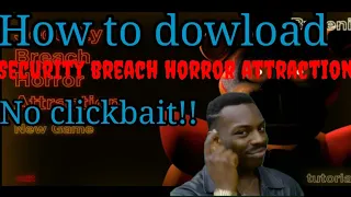 How to dowload Security breach horror attraction! [Link in Descripsion]