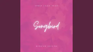 Songbird (Wedding Version)