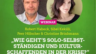 Wie geht's Solo-Selbstständigen und Kulturschaffenden in der Krise? – Ein Webinar mit Robert Habeck,