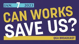 Can Works Save Us? | Live Broadcast at Homestead Heritage