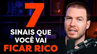 7 SINAIS DE QUE VOCÊ VAI FICAR RICO (mesmo que não pareça agora)