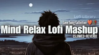 Mind Relax Lofi Mashup [Slowed+Reverb] - Love Mashup | #lofimusic #lofi #love