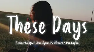 [Lyrics/Vietsub] These Days - Rudimental (feat. Jess Glynne, Macklemore & Dan Caplen)