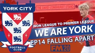 FM20 | EP14 | NON LEAGUE TO PREMIER LEAGUE | WE ARE YORK | FALLING APART | FOOTBALL MANAGER 2020