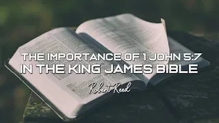 Robert Reed - The Importance of 1 John 5:7 in the King James Bible