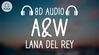 Lana Del Rey - A&W (8D AUDIO)