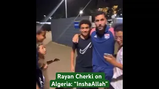 Rayan Cherki speaks about Algeria future