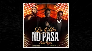 Alex Zurdo - Lo Mio No Pasa feat Antonio y Joel (Salsa Remix Audio Oficial)