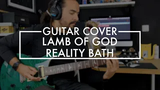Lamb of God - Reality Bath (Guitar Cover)