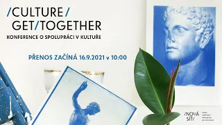 Konference o spolupráci v kultuře Culture Get-Together 2021 - Den druhý (16.9.2021)