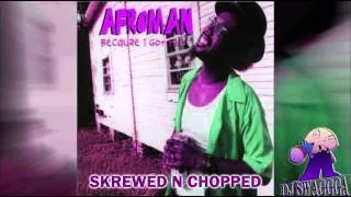 AFRO MAN-BECAUSE I GOT HIGH(SKREWED N CHOPPED BY DJ SWAGGA)