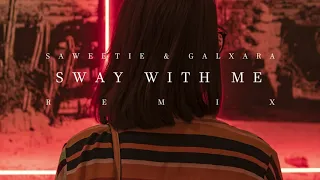Saweetie & Galxara - Sway With Me  (Remix)