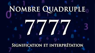 🌀 INTERPRÉTATION DU NOMBRE 7777 : numérologie et message angélique