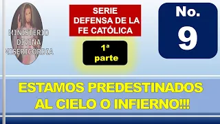 Tema 9 (I) Estamos predestinados al cielo o el infierno? Serie10:Comprendiendo la doctrina católica.