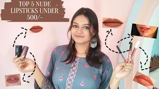 Under 500/- Top 5 Nude lipsticks // Affordable Nude lipsticks