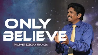 Only Believe | Prophet Ezekiah Francis