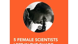 Great Female Scientists Left in the Shade