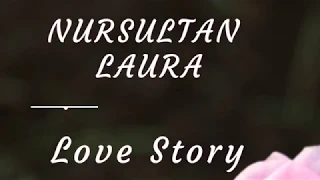Love Story Nursultan & Laura  💕