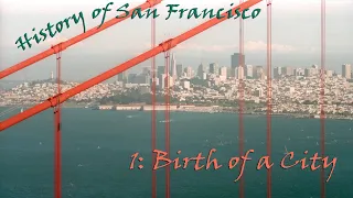 History of San Francisco 1: Birth of a City (1999)