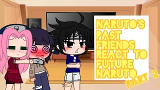 Naruto’s past friends react to future Naruto || Part 2