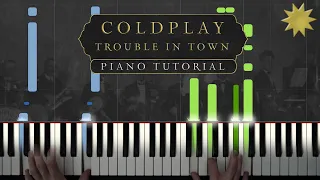 Coldplay - Trouble in Town | Piano Tutorial