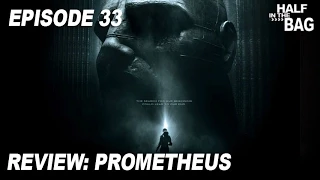Half in the Bag Episode 33: Prometheus