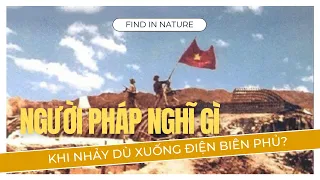 Người Pháp nghĩ gì khi nhảy dù xuống Điện Biên Phủ? | Người kể chuyện