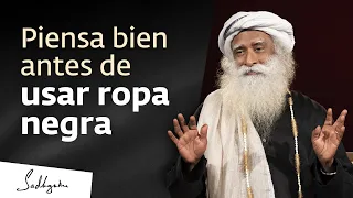 Piénsalo dos veces antes de usar ropa negra | Sadhguru