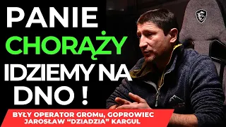 🙆‍♂️ PANIE CHORĄŻY IDZIEMY NA DNO! BYŁY OPERATOR GROMu, GOPROWIEC JAROSŁAW „DZIADZIA” KARGUL #1/3