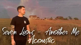 Seven Lions - Another me (acoustic)