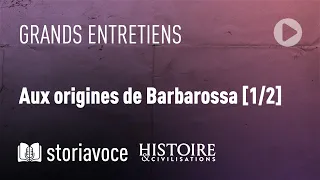 Aux origines de Barbarossa, avec Jean Lopez [1/2]