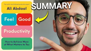 Feel-Good Productivity Summary (Ali Abdaal) — Work From Joy, Not Discipline (The 3 Ps of Energy) 💡