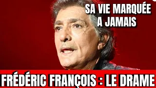 Frédéric François : Un drame horrible qui bouleverse toute sa vie.