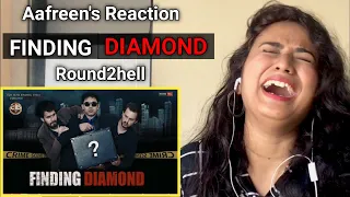 FINDING DIAMOND - Round2hell | R2H | Reaction By Aafreen Shaikh