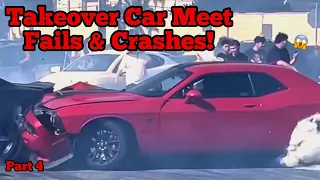 Takeover Car Meet Fails and Crashes! Part 4