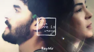 Reyyan & Miran ReyMir Our love is wrong