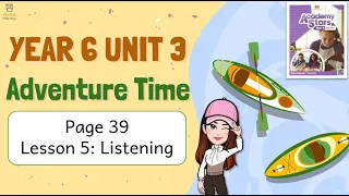 【Year 6 Academy Stars】Unit 3 | Adventure Time | Lesson 5 | Listening | Page 39