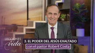 Lecciones de Vida - El poder del Jesús exaltado