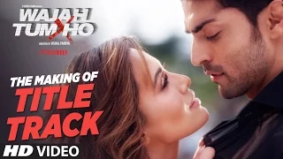 Making of "Wajah Tum Ho" (Title Song) | Sana Khan, Sharman, Gurmeet |Vishal Pandya