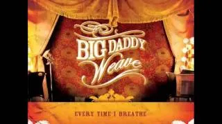 Big Daddy Weave - Every Time I Breathe Legendado.avi