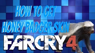 "HONEY BADGER SKIN LOCATION" - FAR CRY 4 HOW TO GET THE HONEY BADGER SKIN! - (FAR CRY 4 GAMEPLAY)