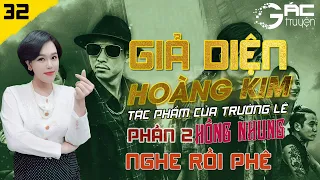 GIẢ DIỆN HOÀNG KIM (MẶT NẠ VÀNG) PHẦN 2 - TẬP 32 - TRUYỆN TLXH QUÁ HAY