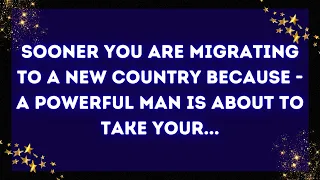 God message: Sooner you are migrating to a new country because - a powerful man is about to take ✝️