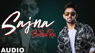 Sajna (Full Audio) | Babbal Rai | Girlfriend | Latest Punjabi Songs 2019 | Speed Records