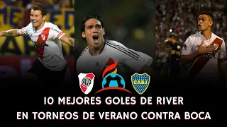 LOS 10 MEJORES GOLES DE RIVER en TORNEOS DE VERANO contra BOCA!