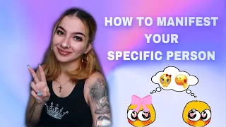 HOW TO MANIFEST YOUR SPECIFIC PERSON
