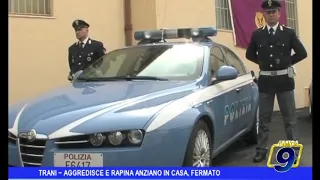 TRANI  - AGGREDISCE E RAPINA ANZIANO IN CASA, FERMATO