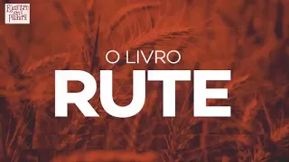 Lição 059: Rute -  O Livro de Rute - Estudo Bíblico de Gênesis à Apocalipse