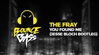 The Fray - You Found Me (Jesse Bloch Bootleg)